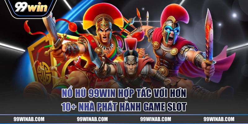 Nổ hũ 99WIN hợp tác với hơn 10+ nhà phát hành game slot